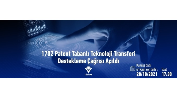 TÜBİTAK 1702 Patent Tabanlı Teknoloji Transferi Destekleme Çağrısı! 1702 – Patent Lisans – 2021 – 2 Ön Kayıt Son Tarihi: 28 Ekim 2021